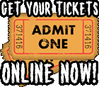 Get Your Tickets ONLINE NOW!